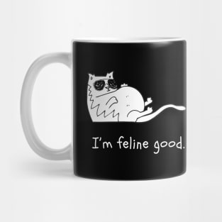 I'm feline good Mug